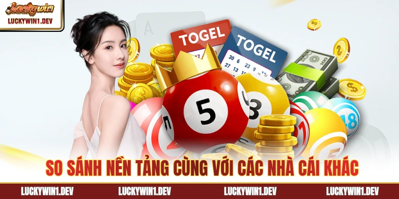 So sánh nền tảng cùng với các nhà cái khác